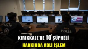 Siber polis, sanal ortamdaki suçluları adım adım takip ediyor: 10 şüpheli hakkında adli işlem