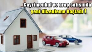 Gayrimenkul ve araç satışında yeni düzenleme başladı