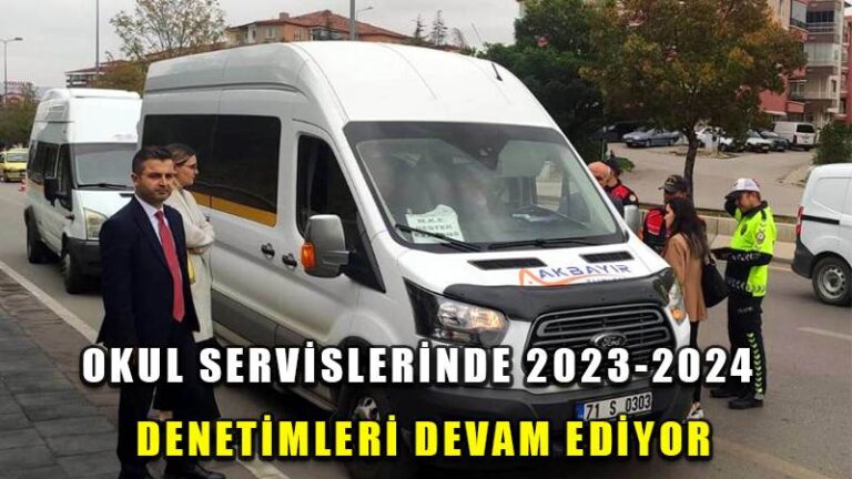 OKUL SERVİSLERİNDE 2023-2024 DENETİMLERİ DEVAM EDİYOR