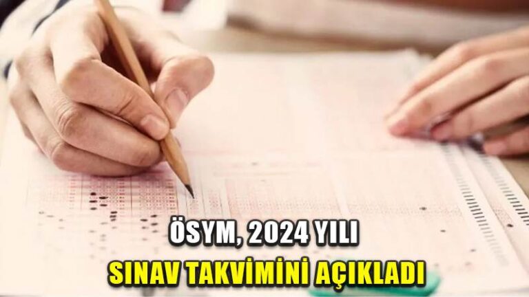 ÖSYM, 2024 YILI SINAV TAKVİMİNİ AÇIKLADI
