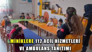 MİNİKLERE 112 ACİL HİZMETLERİ VE AMBULANS TANITIMI