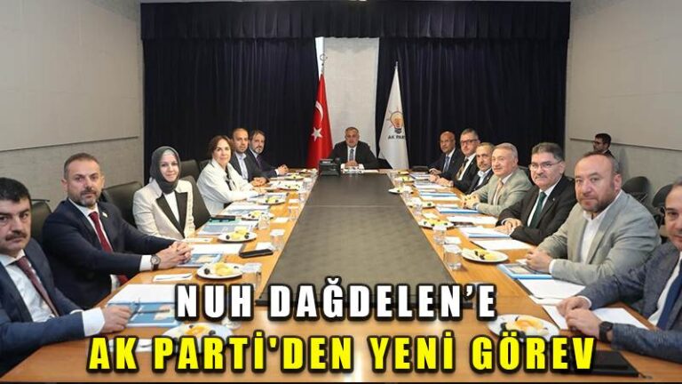 NUH DAĞDELEN’E AK PARTİ’DEN YENİ GÖREV