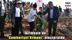 Kırıkkale’de “100. Yıl Cumhuriyet Ormanı” oluşturuldu