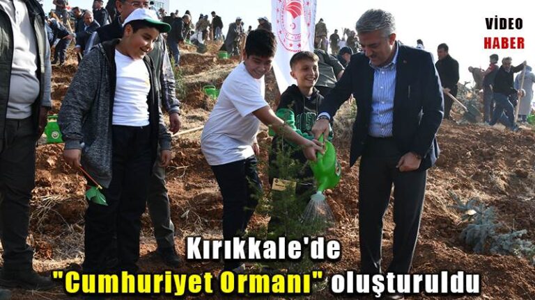 Kırıkkale’de “100. Yıl Cumhuriyet Ormanı” oluşturuldu