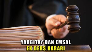 Yargıtay’dan emsal ek ders kararı