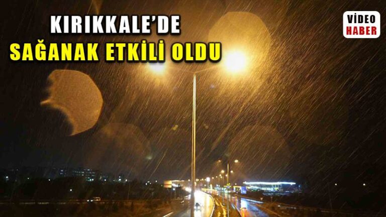 43 ilin geçiş güzergahı Kırıkkale’de sağanak etkili oldu
