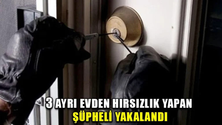Kırıkkale’de 3 farklı evden hırsızlık yapan şüpheli yakalandı