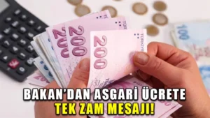 Bakan’dan asgari ücrete tek zam mesajı!