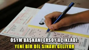 ÖSYM başkanı Ersoy açıkladı: Yeni bir dil sınavı geliyor