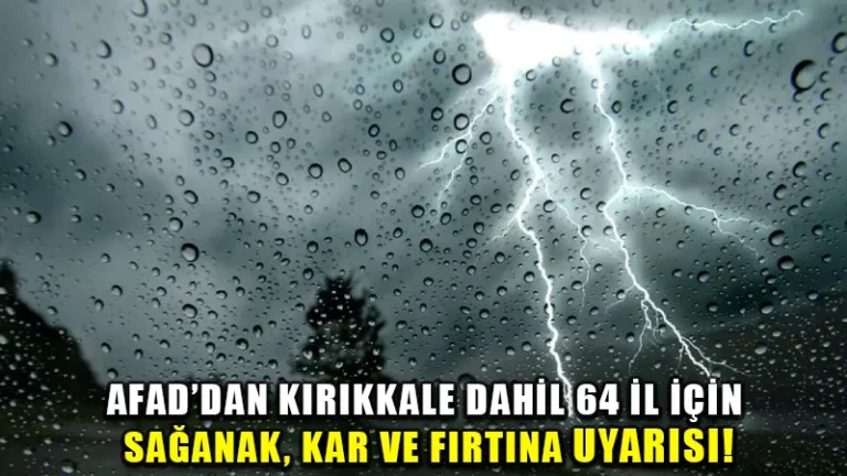 AFAD’dan Kırıkkale dahil 64 il için sağanak, kar ve fırtına uyarısı!