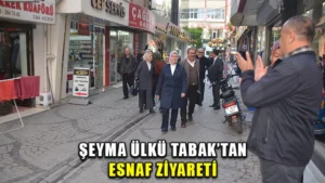 Şeyma Ülkü Tabak’tan esnaf ziyareti