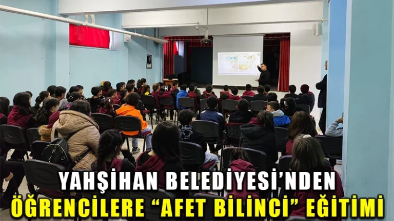 Yahşihan Belediyesi’nden öğrencilere “afet bilinci” eğitimi veriliyor