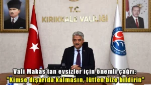 Vali Makas’tan evsizler için önemli çağrı: “Kimse dışarıda kalmasın, lütfen bize bildirin”