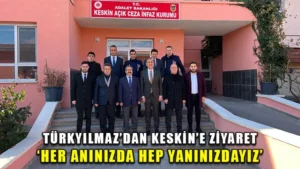 Türkyılmaz’dan Keskin’e ziyaret: ‘ her anınızda hep yanınızdayız’