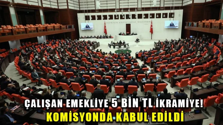 Çalışan emekliye 5 bin TL ikramiye! Komisyonda kabul edildi
