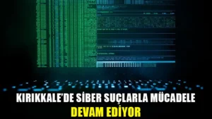 Kırıkkale’de siber suçlarla ilgili 13 işlem başlatıldı