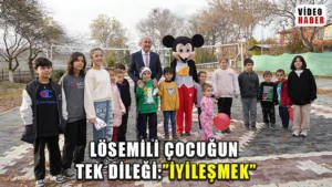 Lösemili çocuğun tek dileği: “İyileşmek”