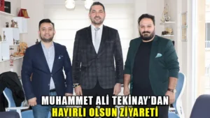 Muhammet Ali Tekinay’dan hayırlı olsun ziyareti