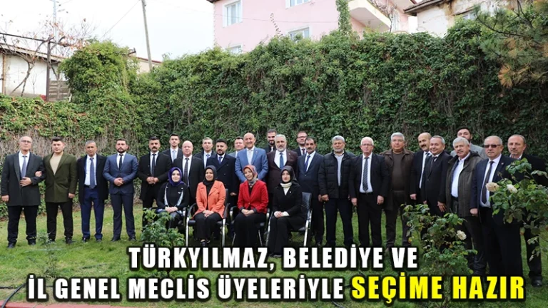 Osman Türkyılmaz, belediye ve il genel meclis üyeleriyle seçime hazır