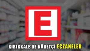 Kırıkkale’de nöbetçi eczaneler