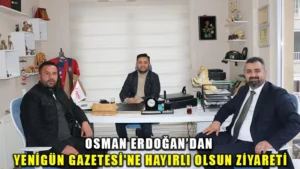 Osman Erdoğan’dan Yenigün Gazetesi’ne hayırlı olsun ziyareti