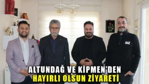 Altundağ ve Kipmen’den hayırlı olsun ziyareti