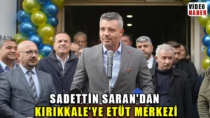 Sadettin Saran’dan Kırıkkale’ye etüt merkezi