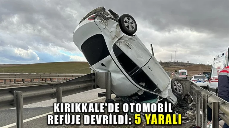 Kırıkkale’de otomobil refüje devrildi: 5 yaralı