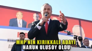 MHP’nin Kırıkkale Adayı Harun Ulusoy oldu