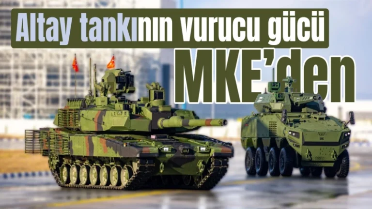 Altay tankının vurucu gücü MKE’den