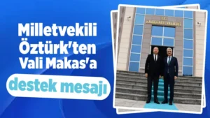 Öztürk’ten Makas’a destek