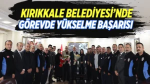 Kırıkkale Belediyesi’nde görevde yükselme başarısı