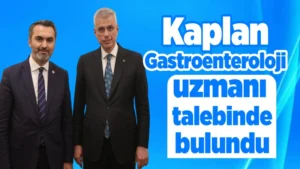 Kaplan, Gastroenteroloji uzmanı talebinde bulundu