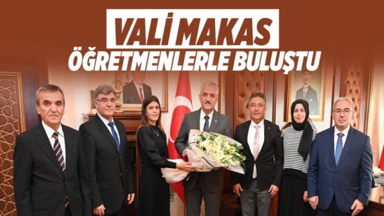 Vali Makas, öğretmenlerle buluştu