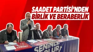 Saadet Partisi’nden birlik ve beraberlik mesajı