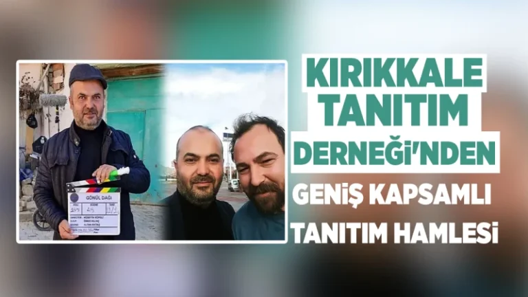 Kırıkkale Tanıtım Derneği’nden, geniş kapsamlı tanıtım hamlesi