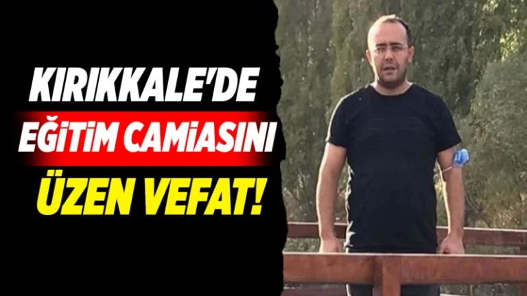 Kırıkkale’de eğitim camiasını üzen vefat!