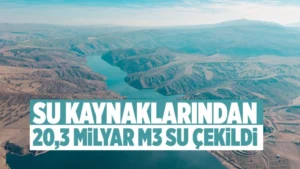 Su kaynaklarından 20,3 milyar m3 su çekildi