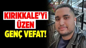 Kırıkkale’yi üzen genç vefat!