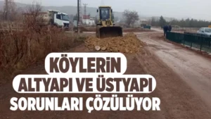 Köylerin altyapı ve üstyapı sorunları çözülüyor