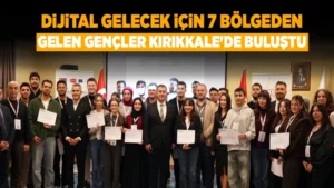 Dijital gelecek için 7 bölgeden gelen gençler Kırıkkale’de buluştu