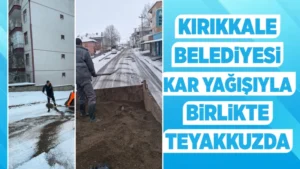 Kırıkkale Belediyesi kar yağışıyla birlikte teyakkuzda