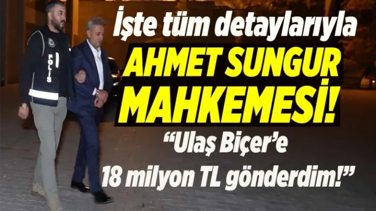 İşte tüm detaylarıyla Ahmet Sungur mahkemesi! Ulaş Biçer’e 18 milyon TL gönderdim!