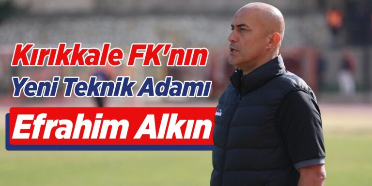 Kırıkkale FK, Efrahim Alkın’a emanet