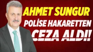 Ahmet Sungur’a ikinci şok: Polise hakaretten ceza çıktı