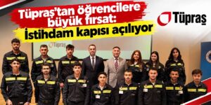 Tüpraş’tan öğrencilere büyük fırsat: İstihdam kapısı açılıyor