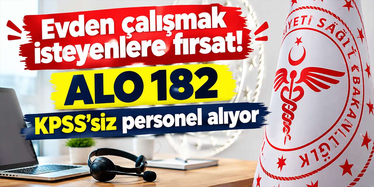 evden-calismak-isteyenlere-firsat!-alo-182-kpss’siz-personel-aliyor