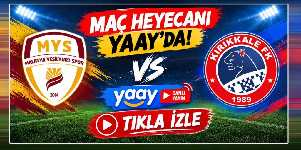Kırıkkale FK-Malatya maçı Yaay’da: Canlı yayın tıkla izle