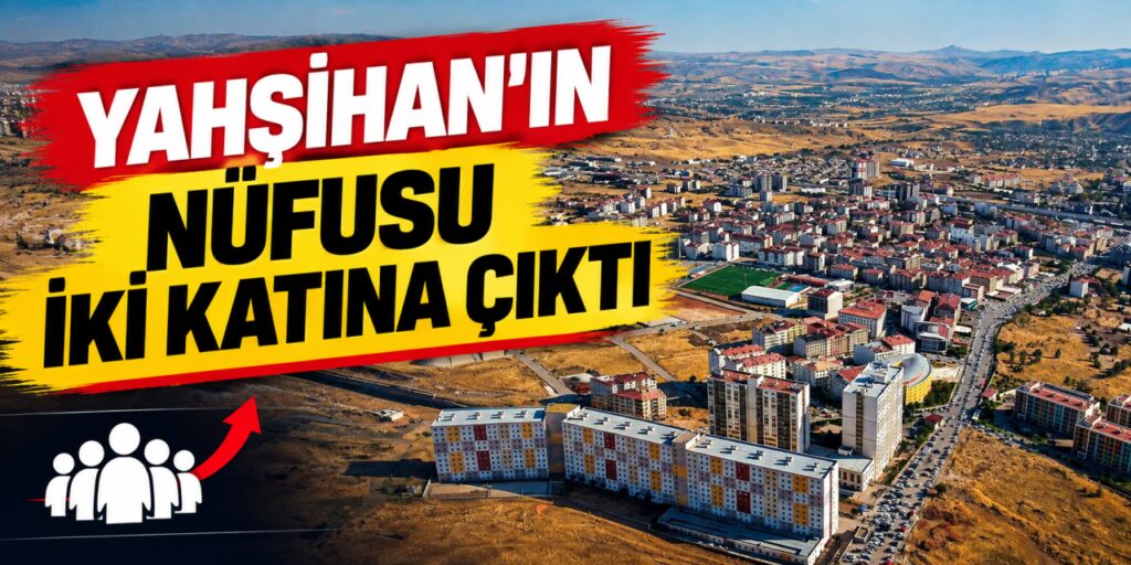 Yahşihan’ın nüfusu iki katına çıktı