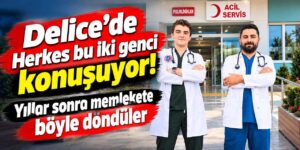 Delice’de Herkes bu iki genci konuşuyor! Yıllar sonra memlekete böyle döndüler